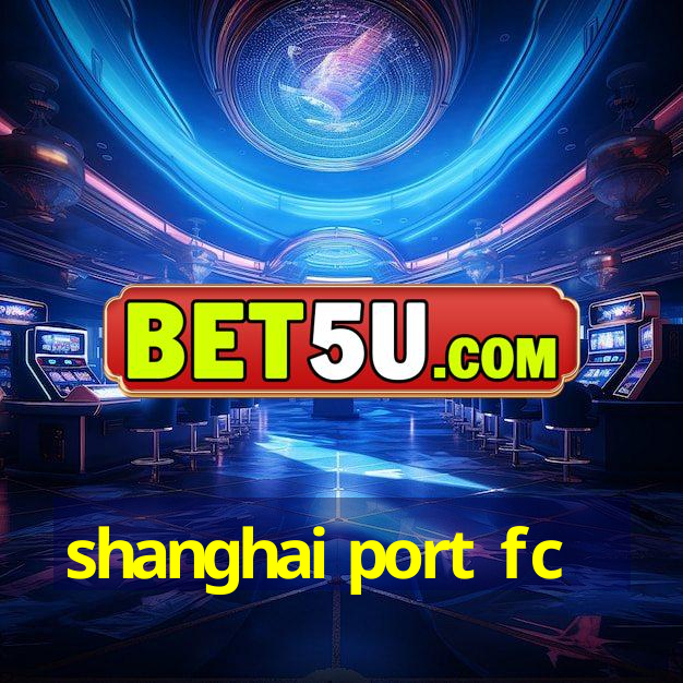 shanghai port fc